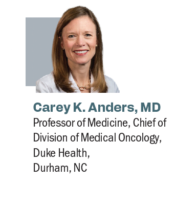 Carey K. Anders, MD

Professor of Medicine, Chief of Division of Medical Oncology, Duke Health,

Durham, NC